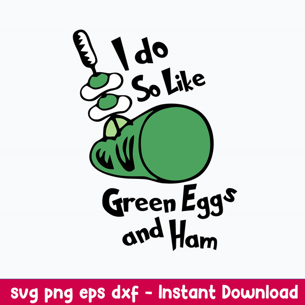 I Do So Like Greend Eggs And Ham Svg, Dr Seuss Svg, Png Dxf Eps File.jpeg