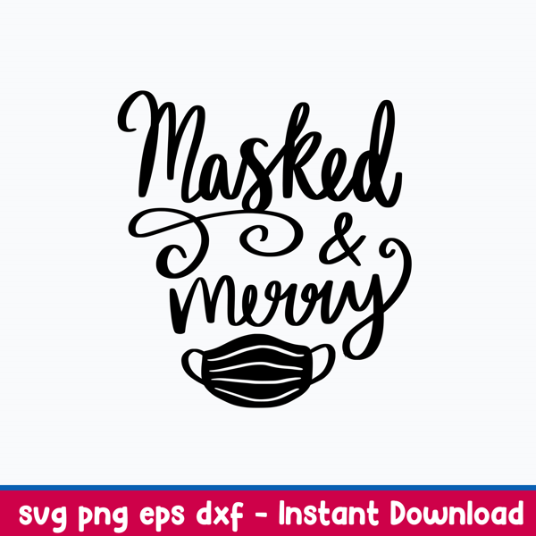 Masked and Merry Svg, Merry Christmas Svg, Png Dxf Eps File.jpeg