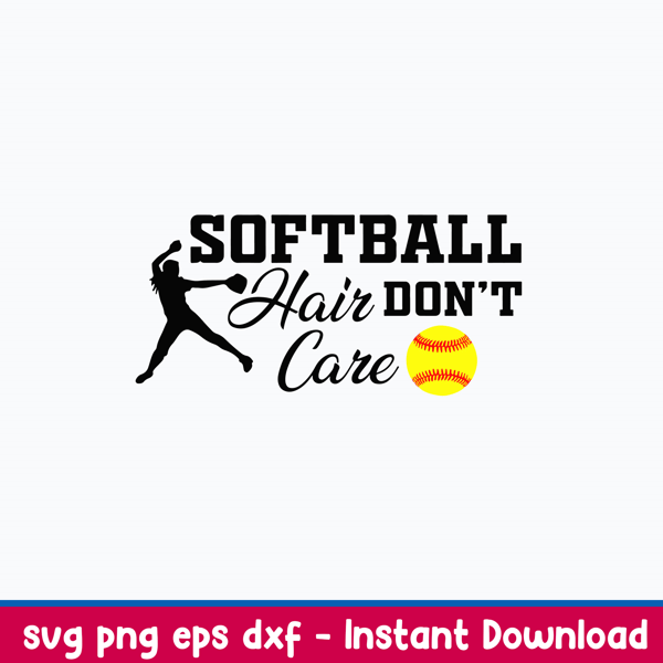 Softball Hair Don_t Care Svg, Softball  Svg, Png Dxf Eps File.jpeg