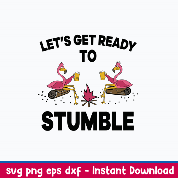Let_s get ready to stumble Svg, Flamingoes Dink Beer Svg, Funny Svg, Png Dxf Eps File.jpeg