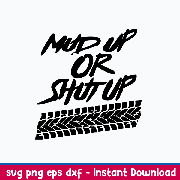 Mud Up Or Shut Up Off Road Truck 4x4 Mudding Side By Dirt Bike Muddin svg, Png Dxf Eps FIle.jpeg