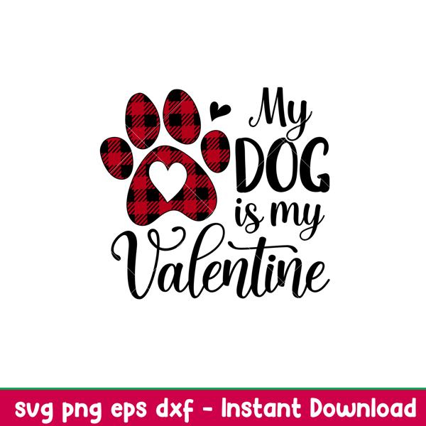 My Dog is My Valentine, My Dog is My Valentine Svg, Valentine’s Day Svg, Valentine Svg, Love Svg, png,dxf,eps file.jpeg