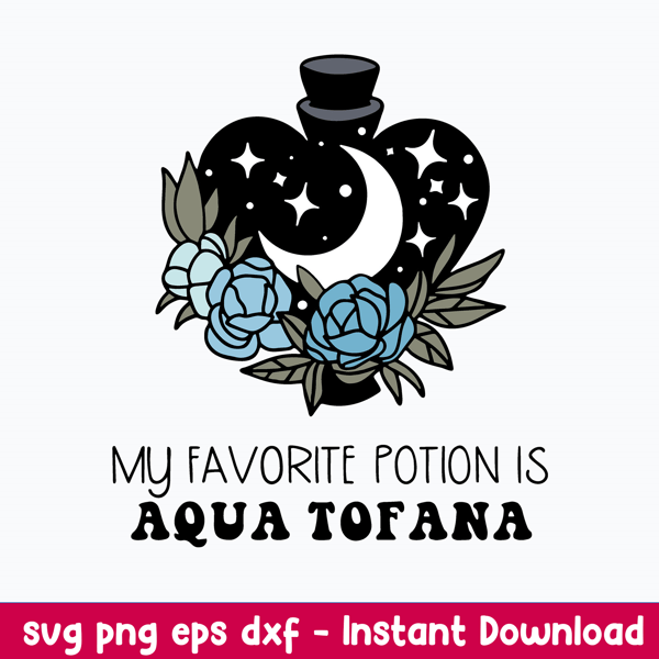 My Favorite Potion Is Aqua Tofana Svg, Aqua Tofana Svg, Png Dxf Eps Digital File.jpeg