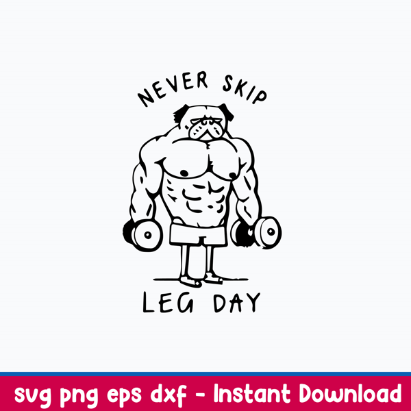 Never Skip Leg Day Funny Gym Muscles Work Out Lift Svg, Funny Svg, Png Dxf Eps File.jpeg
