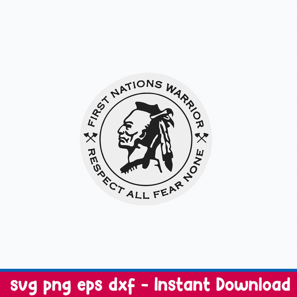 Nice First Nations Warrior Respect all Fear None Svg, Png Dxf Eps File.jpeg