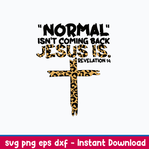 Normal Isn’t Coming Back Jesus Is Revelation Svg, Jesus Svg, Png Dxf Eps File.jpeg
