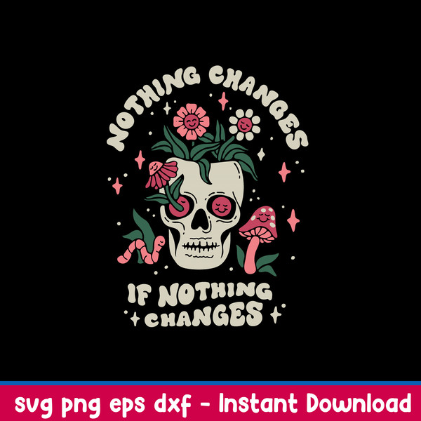 Nothing Changes If Nothing Changes Svg, Flower Skull  Svg, Png Dxf Eps File.jpeg