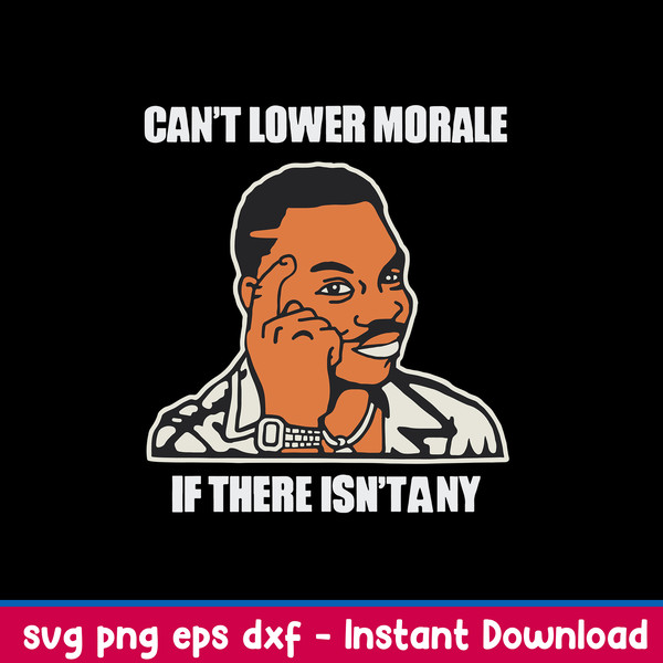 Official Can_t Lower Morale If There Isn_t Any Svg, Png Dxf Eps File.jpeg