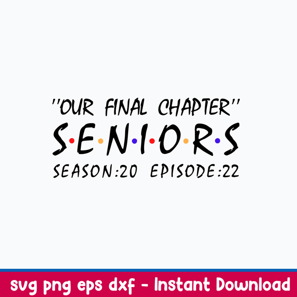 Our Final Chapter Seniors Season 20 Episode 22 Svg, Png Dxf Eps File.jpeg