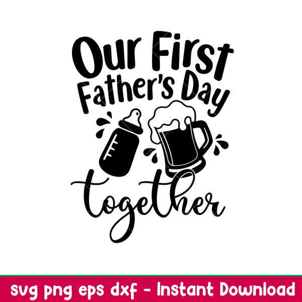 Our First Fathers Day Together, Our First Father_s Day Together Svg, Funny Father_s Day Matching Shirts Set Svg, png,dxf,eps file.jpeg