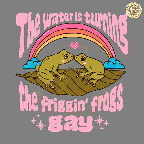 The-Water-Is-Turning-The-Friggin-Frogs-Gay-SVG-0606241068.png
