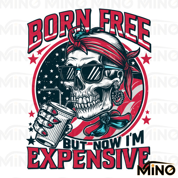 Born-Free-But-Now-Im-Expensive-4th-Of-July-PNG-1705242049.png