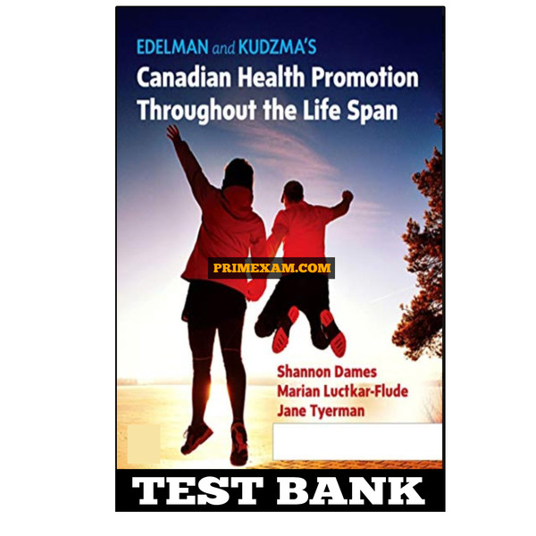 Edelman and Kudzma’s Canadian Health Promotion Throughout the Life Span 1st Edition Dames Test Bank.jpg