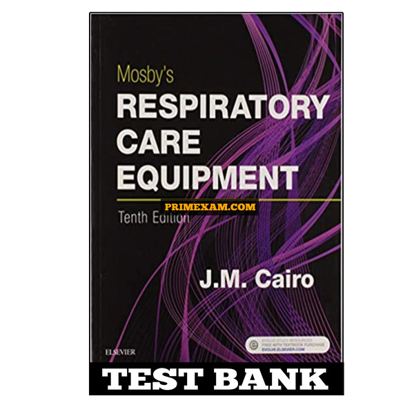 Mosby’s Respiratory Care Equipment 10th Edition Cairo Test Bank.jpg