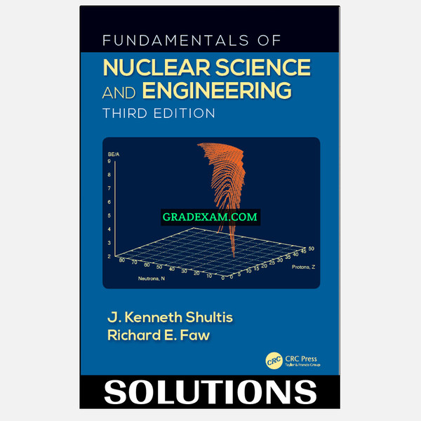 Fundamentals of Nuclear Science and Engineering 3rd Edition Shultis Solutions Manual.jpg