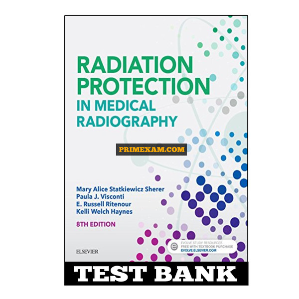 Radiation Protection in Medical Radiography 8th Edition Sherer Test Bank.jpg