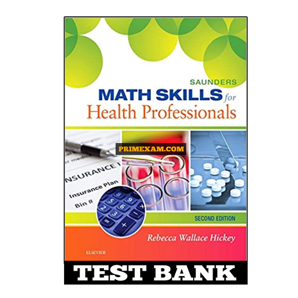 Saunders Math Skills for Health Professionals 2nd Edition Hickey Test Bank.jpg