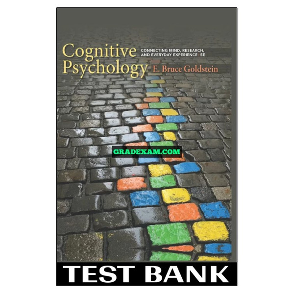 Cognitive Psychology Connecting Mind Research and Everyday Experience 5th Edition Goldstein Test Bank.jpg