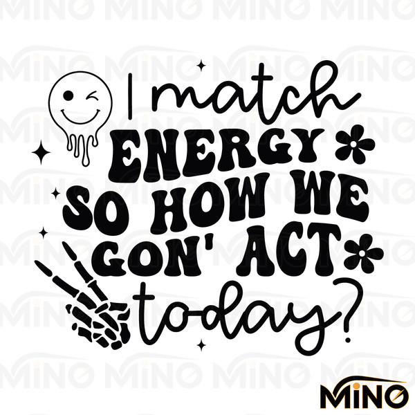 I-Match-Energy-So-How-We-Gon-Act-Today-SVG-C1904241265.png