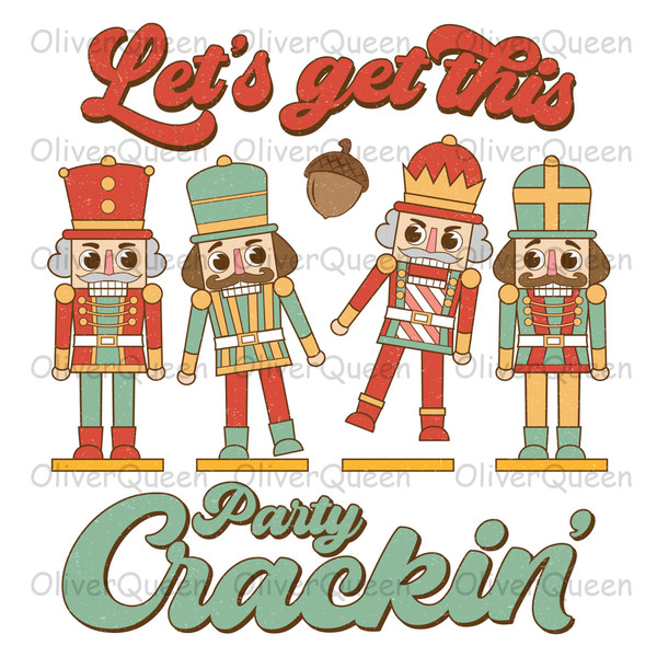 let's get this party crackin  , Christmas png, Christmas Nutcracker.jpg