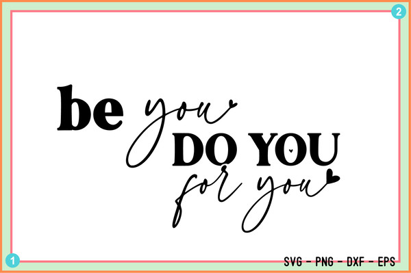 Be You, Do You, for You Svg (1).jpg