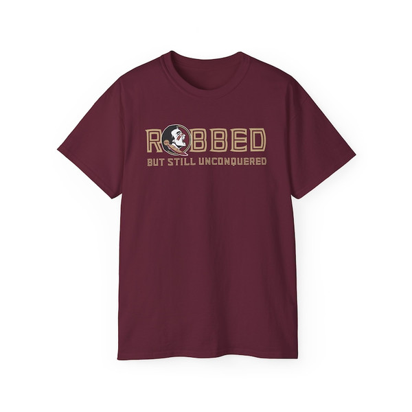 FSU ROBBED but still UNCONQUERED T-shirt1.jpg