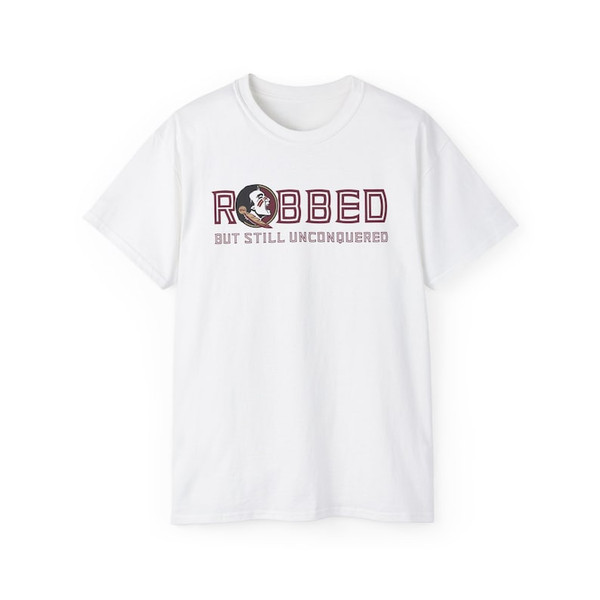 FSU ROBBED but still UNCONQUERED T-shirt3.jpg