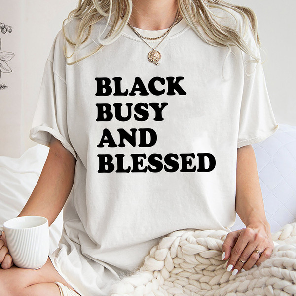 Black Busy And Blessed Shirt, Trending Unisex Tee Shirt, Unique Shirt Gift For Black Friend, Black Busy And Blessed Sweatshirt Hoodie.jpg