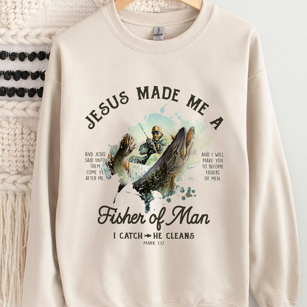 Jesus Made ME A Fisher Of Man Shirt, Father's Day Gift, Fisher of Men Christian TShirts, Christian Gifts Bible Verse Sweatshirt Hoodie.jpg