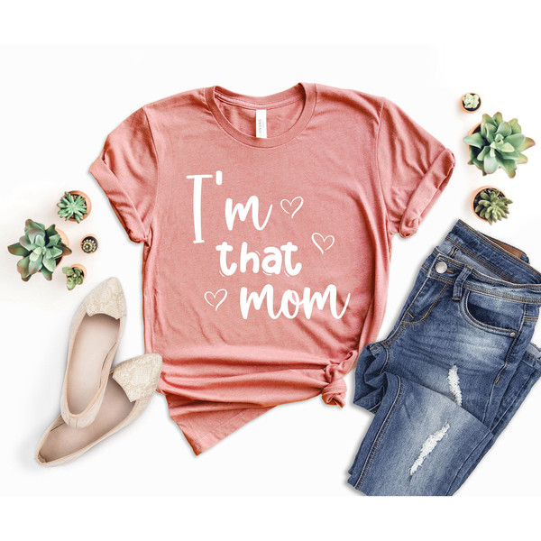 I'm That Mom Shirt, Mom Life Shirt, Mother's Day Shirt, Working Mom Shirt, Gift For Mom, Mother's Day Gift, Cool Mom Shirt, Best Mom Shirt.jpg
