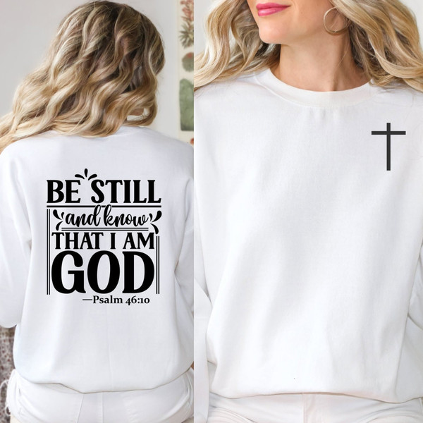 Be still and know that I am God tee sweatshirt, Christian sweatshirt, hoodie, Gift for Christian woman, Christian Hoodie Bible quote.jpg