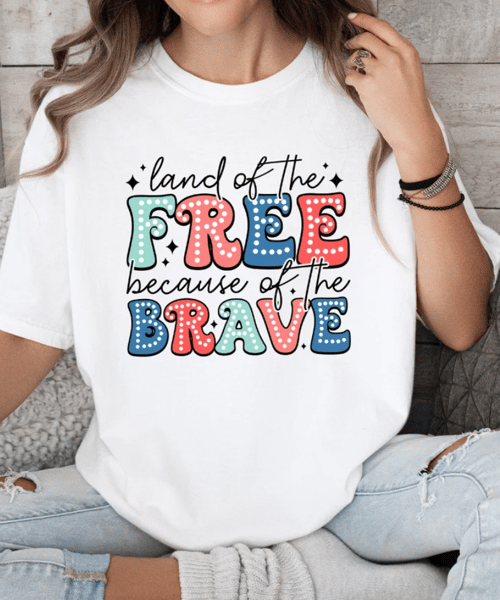 Land Of The Free Because Of The Brave Shirt, Freedom T-shirt, 4th of July Shirt, Patriotic Shirt, Independence Day Shirt, Free America Shirt.png