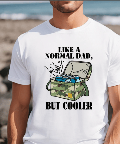 Like A Normal Dad But Cooler Shirt, Cooler Dad T-shirt, Camuflage Bag Shirt, Humor Dad Shirt, Funny Fathers Shirt, Fathers Day Shirt.png