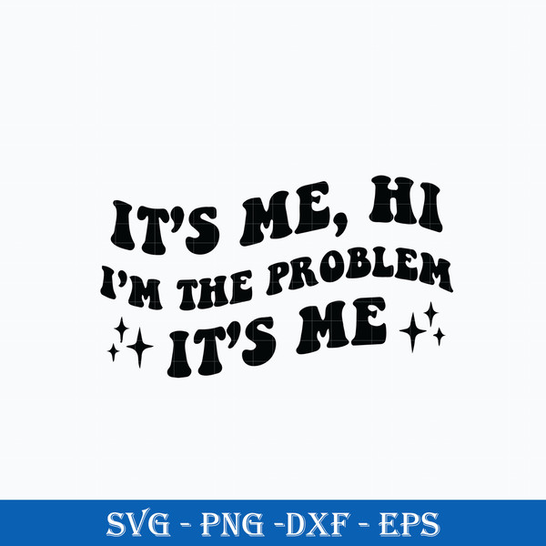 It'Me. Hi I'm the Problem It's Me Svg Graphic by Smart Crafter