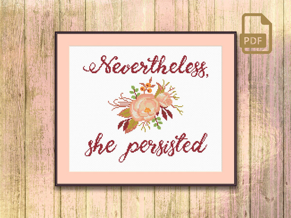 Nevertheless She Persisted Cross Stitch Pattern, Quote Cross Stitch Pattern, Flower Cross Stitch Pattern, Home Decor Cross Stitch Pattern #qt_063