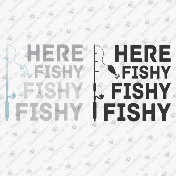Here Fishy Fishy Fishy Fisherman Fishing Rod SVG Cut File - Inspire Uplift