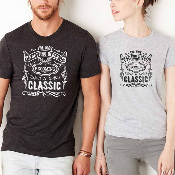 I'm Not Getting Older I'm Becoming a Classic T-Shirt – Visual