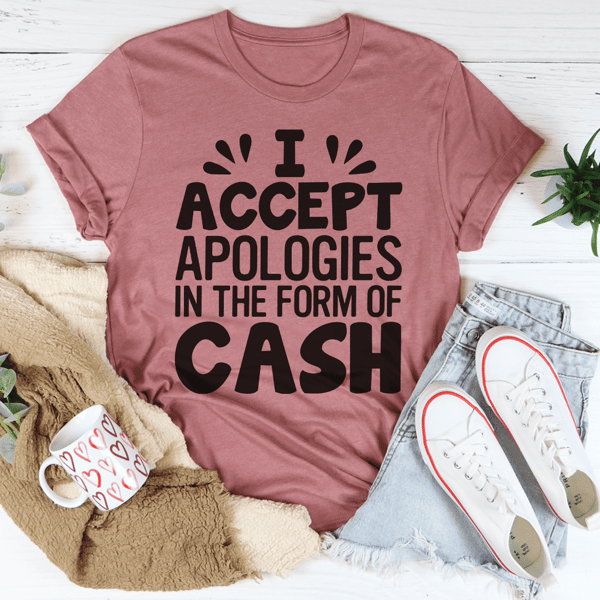 i-accept-apologies-in-the-form-of-cash-tee-mauve-s-peachy-sunday-t-shirt.png
