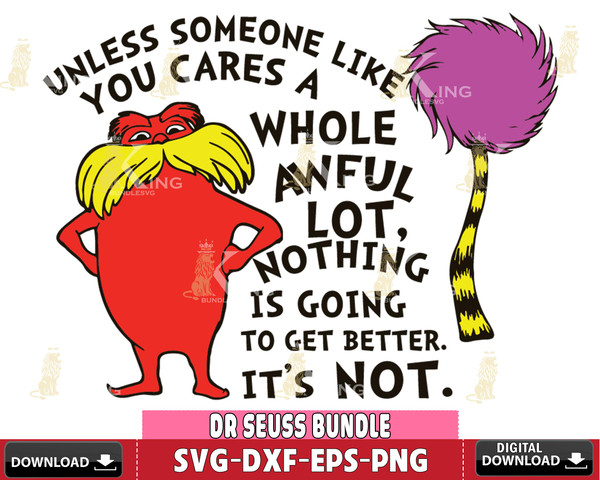 DR3009224-Unless Someone Like You Cares A Whole Awful Lit Nothing Is Going To Get Better it's not Svg Dxf Eps Png file.jpg