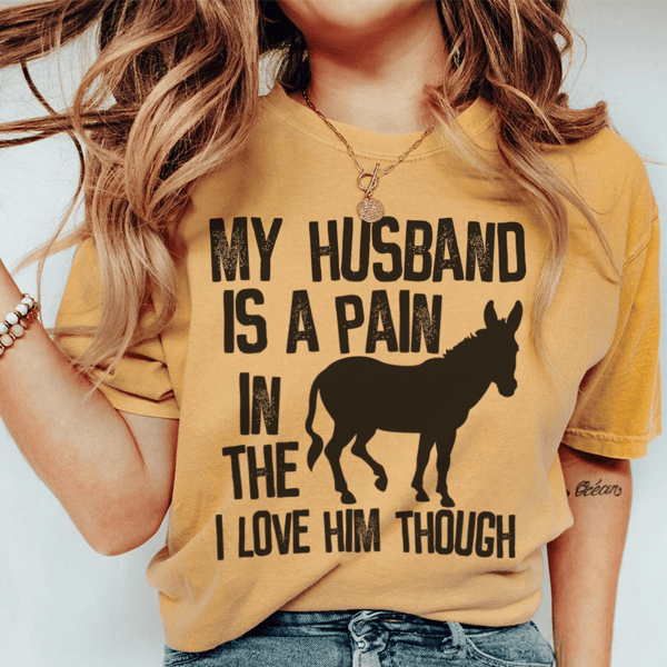 my-husband-is-a-pain-in-the-butt-tee-mustard-s-peachy-sunday-t-shirt.png