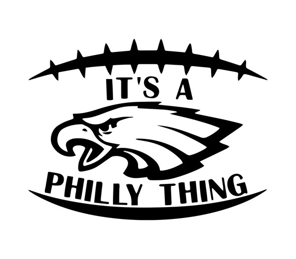 Philadelphia Eagles It's A Philly Thing Svg Graphic Designs Files