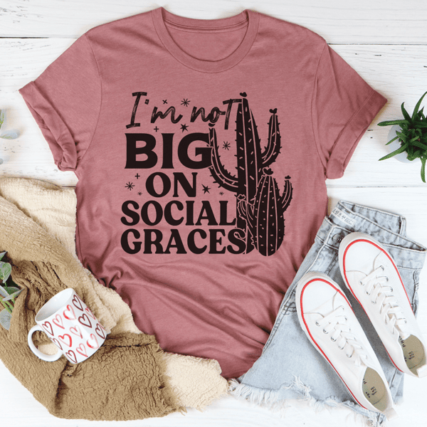 i-m-not-big-on-social-graces-tee-peachy-sunday-t-shirt