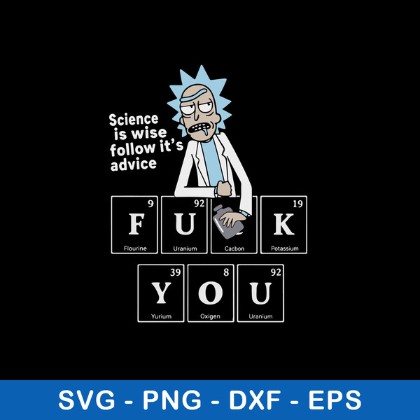 Rick Sanchez Science Is Wise Follow It’s Advice Fuck You Svg, Png Dxf Eps File.jpeg