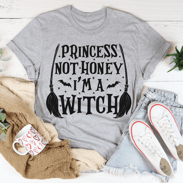 Princess Not Honey I'm A Witch Tee