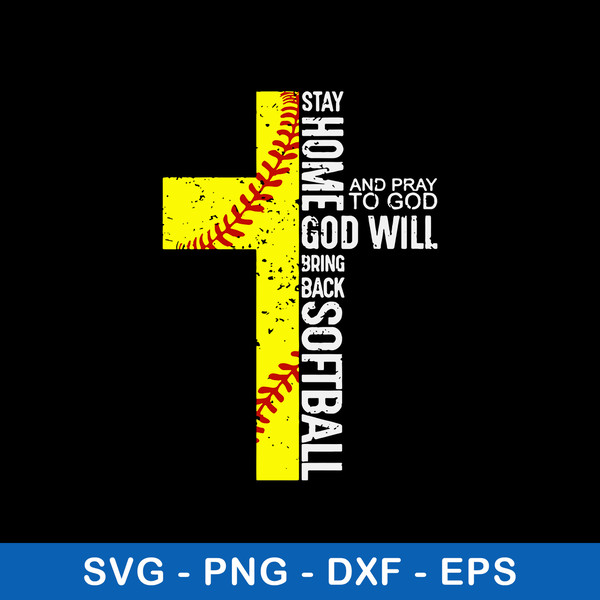 Stay Home ANd Pray To God God Will Brink Back Softball Svg, Softball Cross Svg, Png Dxf Eps File.jpeg