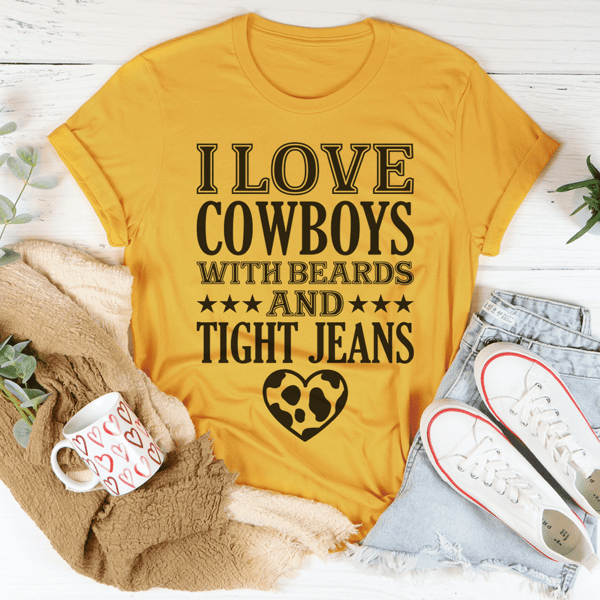 I Love Cowboys With Beards & Tight Jeans Tee