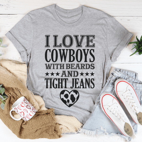 I Love Cowboys With Beards & Tight Jeans Tee