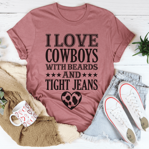 I Love Cowboys With Beards & Tight Jeans Tee