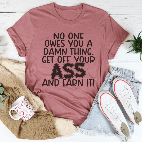 No One Owes You A Damn Thing Tee