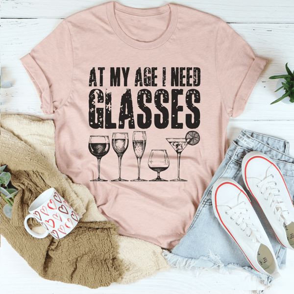 At My Age I Need Glasses Tee